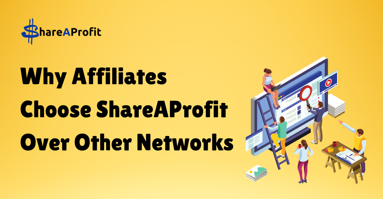 Why Affiliates Choose ShareAProfit Over Other Networks